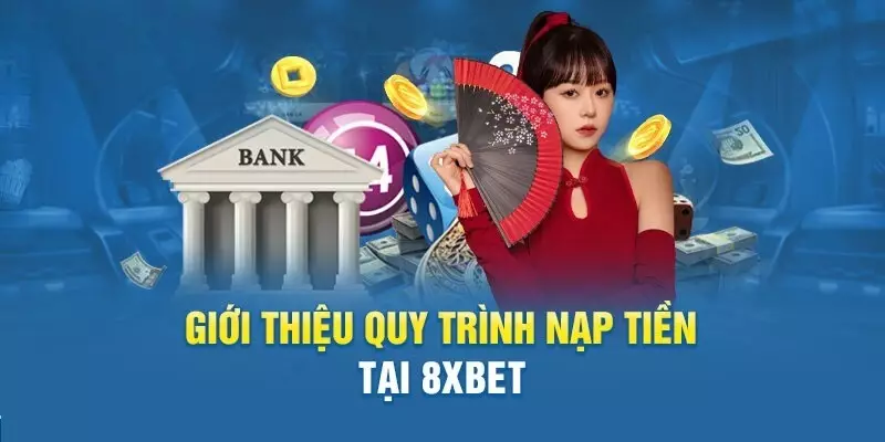 Nạp Tiền 8xbet: Hướng Dẫn Chi Tiết, Nhanh Chóng, An Toàn Nhất 2025 Nạp Tiền 8xbet: Hướng Dẫn Chi Tiết, Nhanh Chóng, An Toàn Nhất 2025